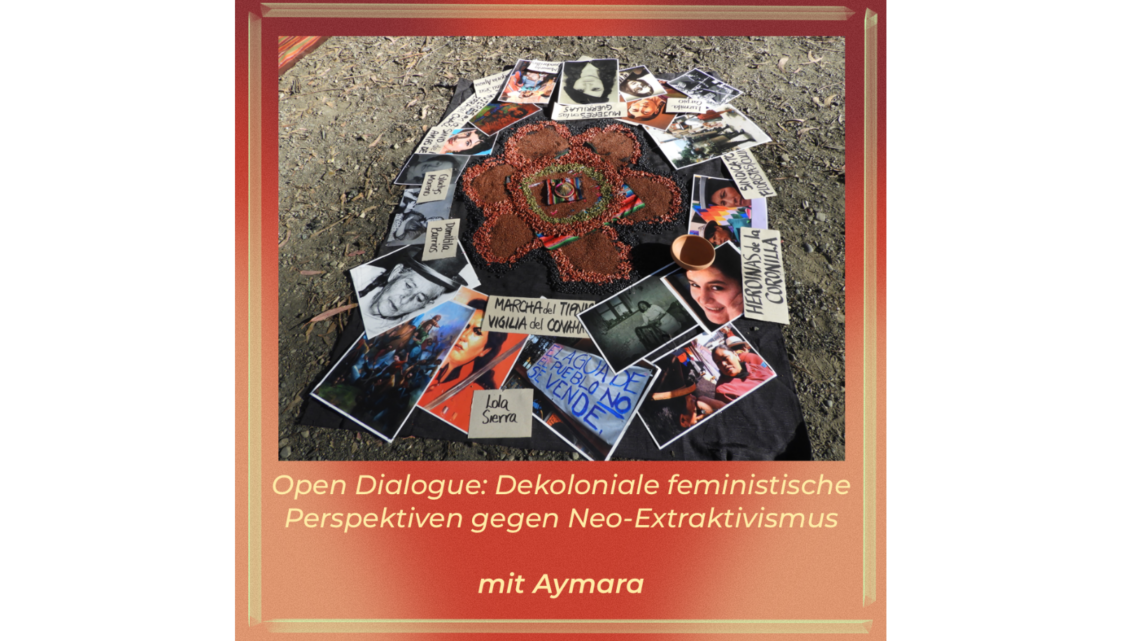 Open Dialogue: Dekoloniale feministische Perspektiven gegen Neo-Extraktivismus