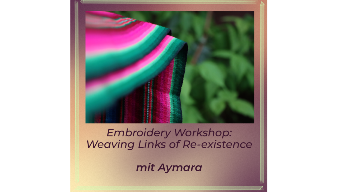 Embroidery Workshop: Weaving Links of Re-existence